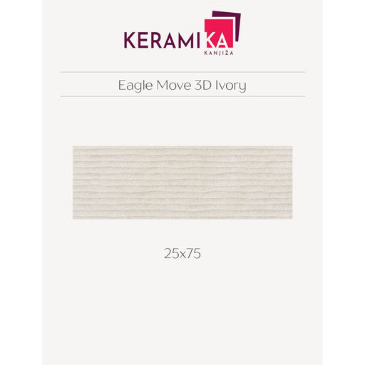 Keramika Kanjiža EAGLE MOVE 3D IVORY 25x75 Zidne pločice Keramika Kanjiža KKA011 Madras doo Beograd